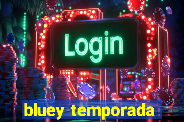 bluey temporada